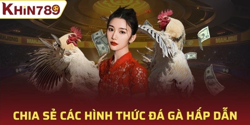 Chia sẻ các hình thức đá gà hấp dẫn 