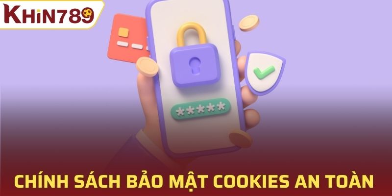 Chính sách bảo mật Cookies an toàn tuyệt đối