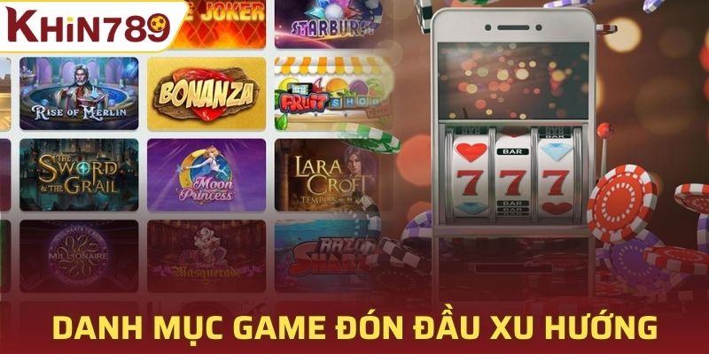 Danh mục game cá cược đón đầu xu hướng 2025