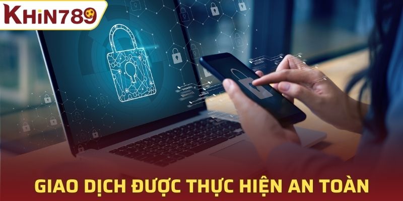 Giao dịch thanh toán nạp rút được thực hiện nhanh chóng và an toàn