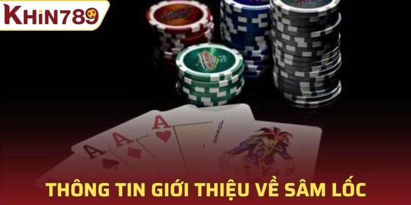 Giới thiệu cơ bản về game sâm lốc