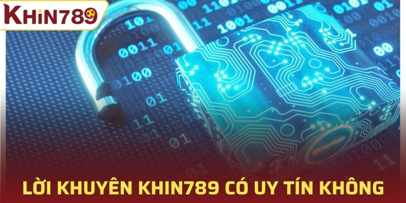 Lời khuyên liên quan Khin789 có uy tín không