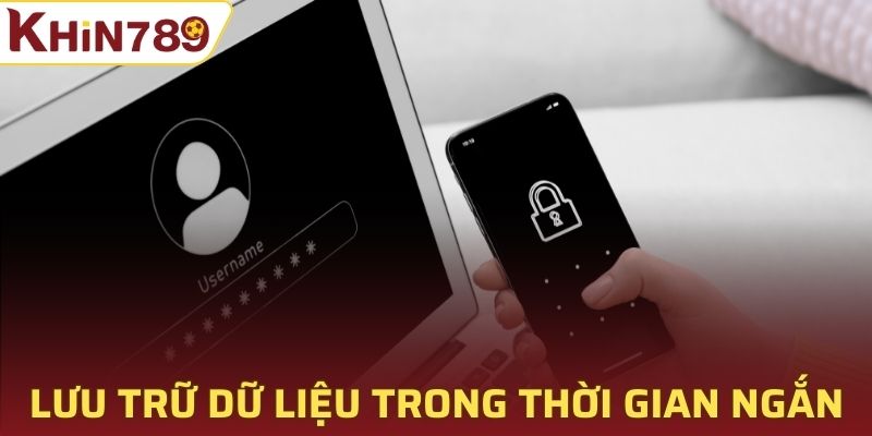 Lưu trữ dữ liệu chỉ trong thời gian ngắn