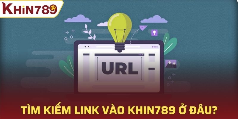 Người dùng có thể tìm kiếm link vào Khin789 ở đâu?