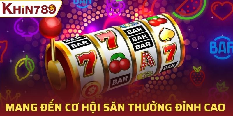 Nổ hũ mang đến cơ hội săn thưởng đỉnh cao chỉ vài lần quay