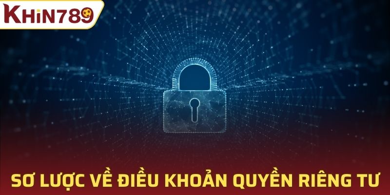 Sơ lược về điều khoản quyền riêng tư Khin789