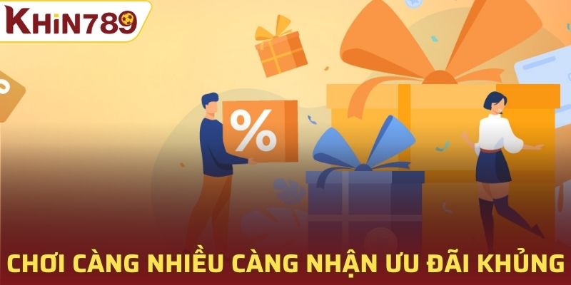 Tham gia càng nhiều càng nhận ưu đãi khủng