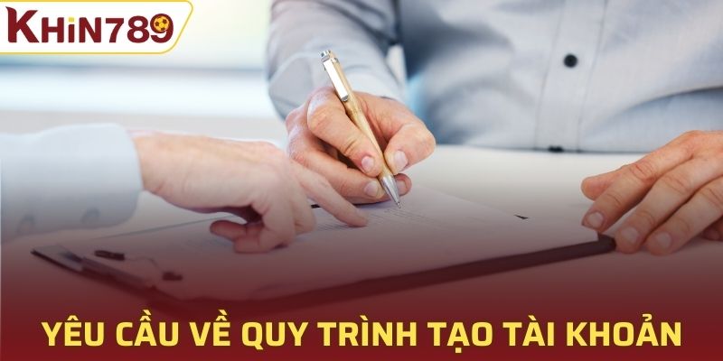 Yêu cầu về quy trình tạo tài khoản